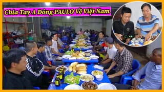 Tổ Chức Buổi Tiệc Chia Tay Anh Đông Paulo Trước Khi Về Việt Nam - Lindo Sướt Mướt Khi Biết Tin