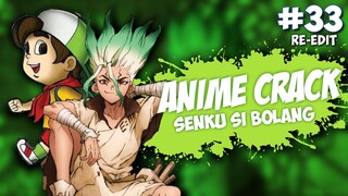 Senku Si Bolang - ANIME on CRACK INDONESIA (Eps#33)