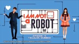 I Am Not a Robot Episode 15 Tagalog Dubbed