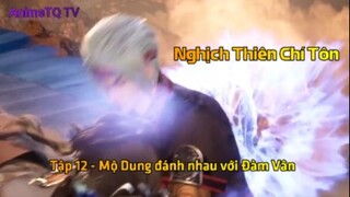 Nghịch Thiên Chí Tôn Tập 12 - Mộ Dung đánh nhau với Đàm Vân