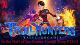 Trollhunters: Tales of Arcadia In the Hall of the Gumm-Gumm King P2E13