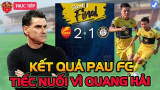 Pau FC Nhận Kết Quả Đau Đớn, Báo Pháp Tiếc Nuối Cho Quang Hải, HLV Hối Hận