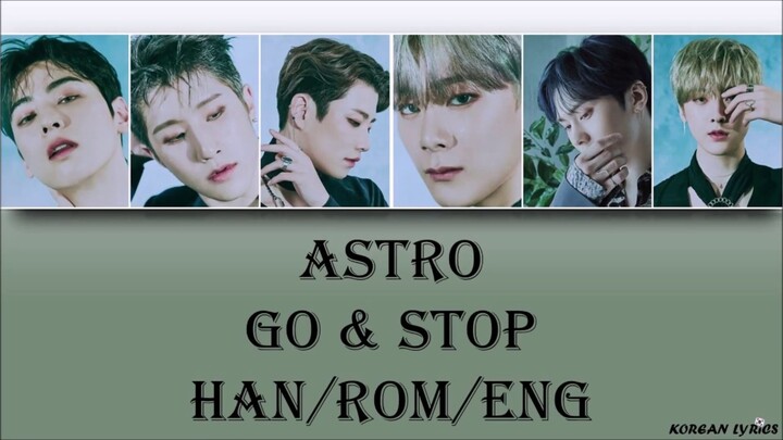 ASTRO - Go & Stop (Han/Rom/Eng) Lyrics