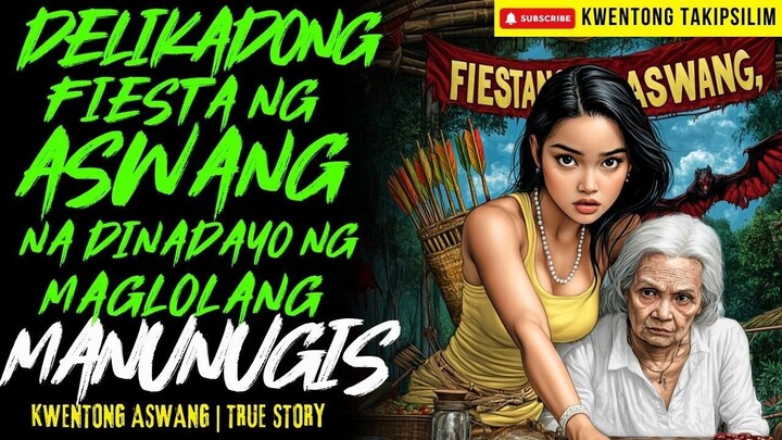 DELIKADONG FIESTA NG ASWANG NA DINAYO NG MAGLOLANG MANUNUGIS | True Story | 02-23-2026