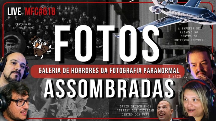 As Fotos de Assombração, Escândalo Epstein e Aviloop e EUA mantém extraterrrestres vivos? | MFC 617
