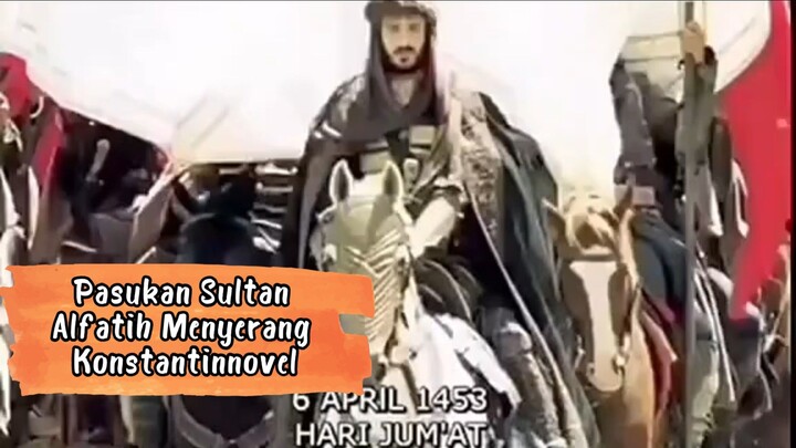 PART 5 PASUKAN SULTAN ALFATIH MENYERANG KONSTANTINOVEL