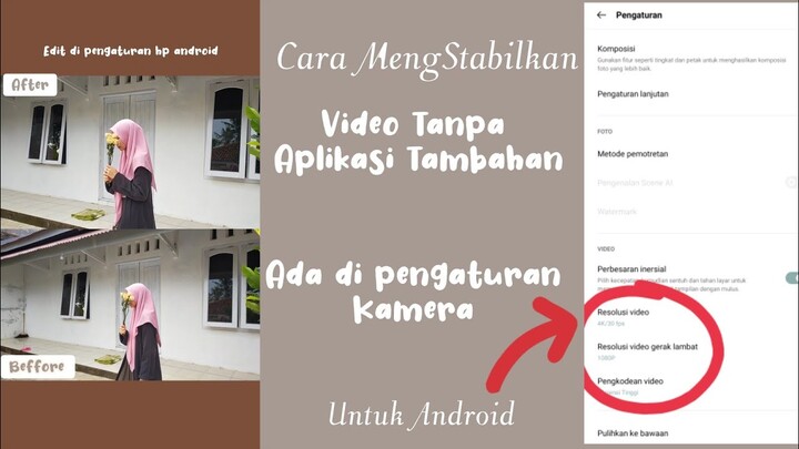 VIDEO STABIL SEPERTI IPHONE TANPA APLIKASI TAMBAHAN