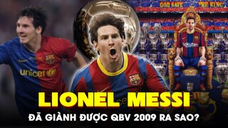 LIONEL MESSI giành được QUẢ BÓNG VÀNG 2009 như thế nào?