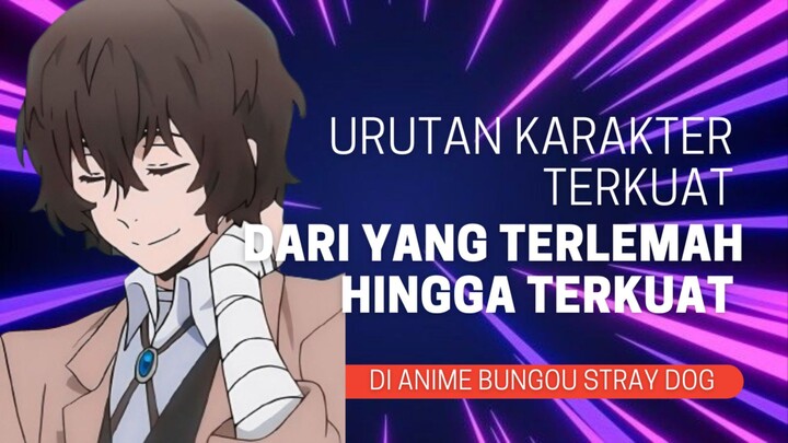 Urutan Karakter Pengguna Terkuat Dari Yang Terlemah Hingga Terkuat Di Anime Bungou Stray Dog