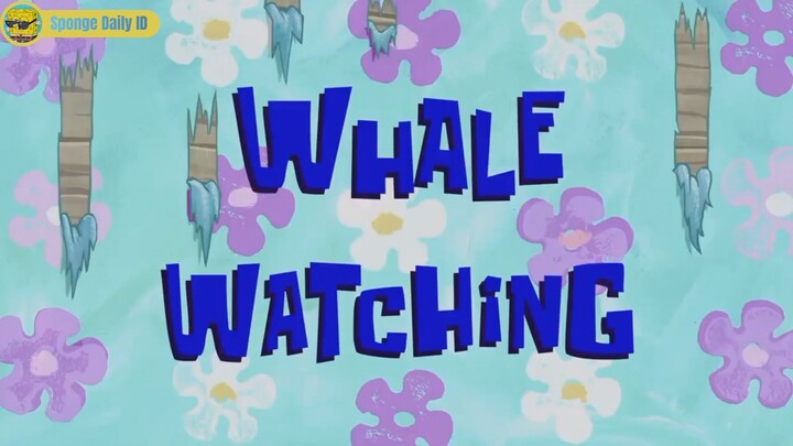 Part 5 - Whale Watching | Spongebob Squarepants Bahasa Indonesia