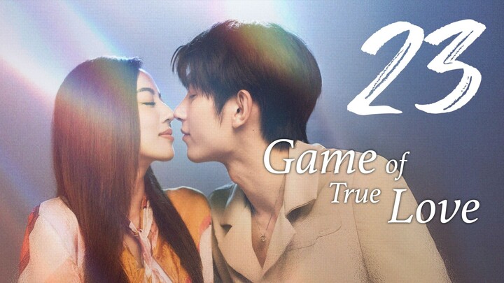 🇨🇳 GAME OF TRUE LOVE Ep.23 [Eng Sub] 2025