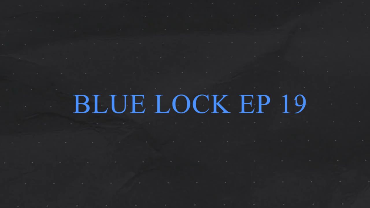 Blue Lock Episode 19 - BiliBili