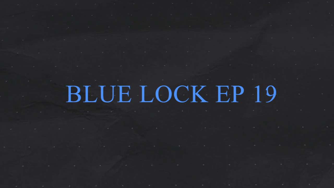 blue lock dub ep 19 - BiliBili