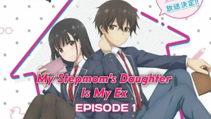 MY STEPMOM'S DAUGHTER IS MY EX Episode 1