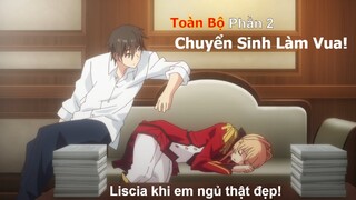 Tóm Tắt Toàn Bộ Anime Hay: Chuyển Sinh Làm Vua tôi cưới luôn Công Chúa làm vợ phần 2 | Review Anime