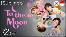 [Sub Indo] 𝕋𝕠 𝐓ʰẸ 𝕄๏𝐎𝔫 ☯ – Eps. 12 End (2025)