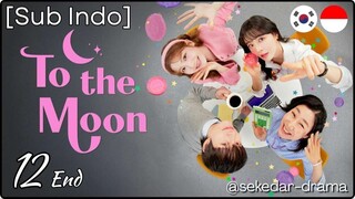 [Sub Indo] 𝕋𝕠 𝐓ʰẸ 𝕄๏𝐎𝔫 ☯ – Eps. 12 End (2025)