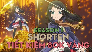SHORTEN "Tiết kiệm 80k đồng vàng ở thế giới khác" | Season 1 | AL Anime