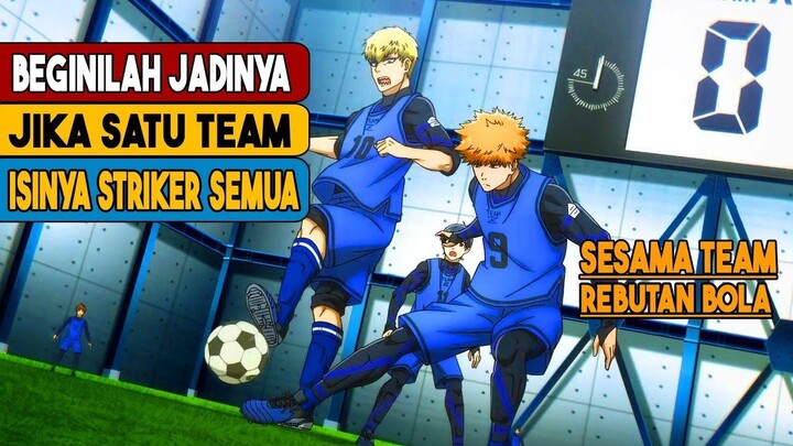 SATU TIM ISINYA STRIKER EGOIS SEMUA - Bluelock S1