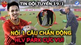 Tin Đội Tuyển 19/1: Hùng Dũng Nói Câu Chấn Động, HLV Park Rèn Tân Binh Cực Hay