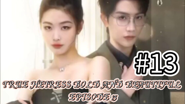 True Heiress Bold and Beautiful Episode 13