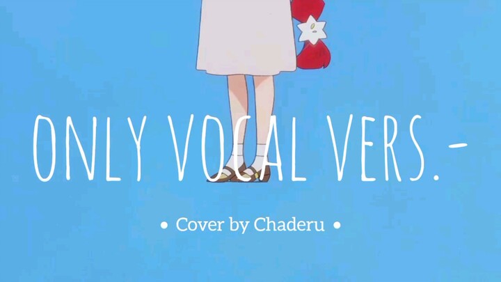 【 Goodbye, Lara 】Sayonara Lara - Chaderu Cover | ONLY VOCAL |