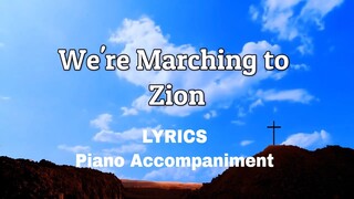 We're Marching to Zion | Piano | Lyrics | Accompaniment | Hymns | Hymnals |