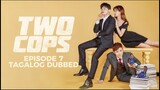 Two Cops Episode 7 Tagalog Dubbed
