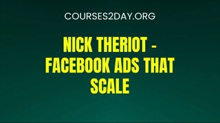 [COURSES2DAY.ORG] Nick Theriot – Facebook Ads That Scale Download