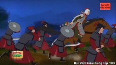 103 Đại Việt kiêu hùng - Nghĩa quân Lam Sơn phục kích quân Minh trận Chúc Động - Tốt Động vang danh