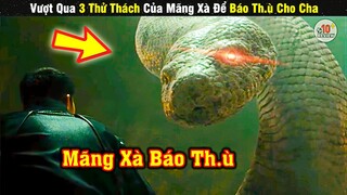 Review Phim Hành Động Cực Hay 3 Thử Thách Cho Xà Nhãn | Tóm Tắt Phim