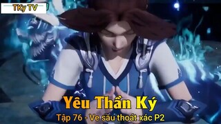 Yêu Thần Ký Tập 76 - Ve sầu thoát xác P2