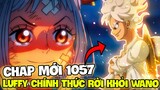 CHAP MỚI 1057 | LIÊN MINH LUFFY, LAW, KIDD TAN RÃ?! | LUFFY CHÍNH THỨC RỜI KHỎI WANO?! |