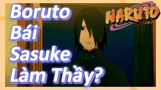 Boruto Bái Sasuke Làm Thầy?