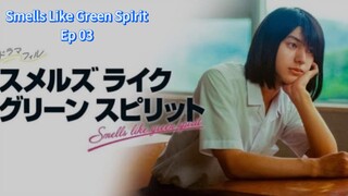 Smells Like Green Spirit ep 03 (sub indo)