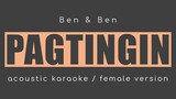 PAGTINGIN Ben & Ben (Acoustic Karaoke Female Key)