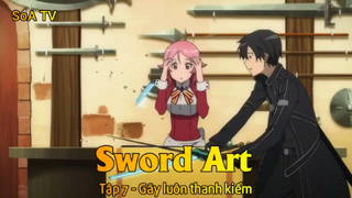Sword Art Tập 7 - Gãy luôn thanh kiếm
