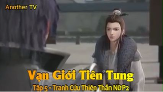 Vạn Giới Tiên Tung Tập 5 - Tranh Cửu Thiên Thần Nữ P2