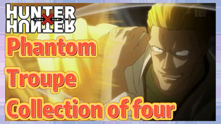 Phantom Troupe Collection of four