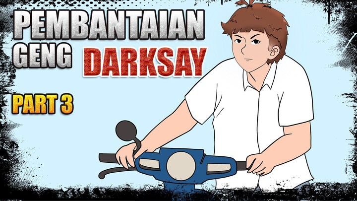 Pembantaian Geng Darksay Part 3 - Drama Animasi