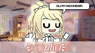 Si Santuy《Glmm Indonesia🇮🇩》《Gacha Life Indonesia🇮🇩》