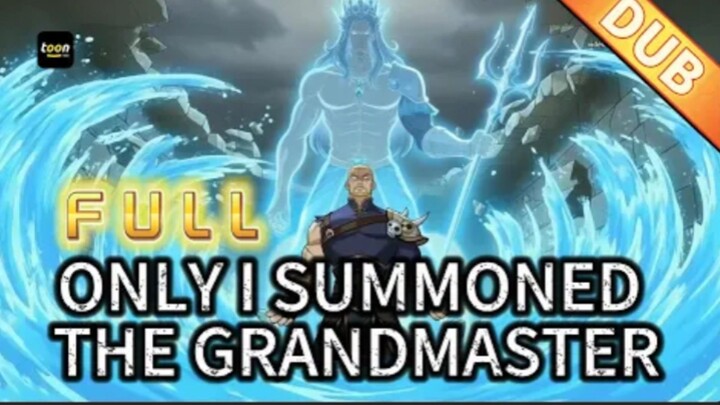 [dub] Only I Summoned the Grandmaster FULL EPISODE