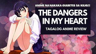 DESERVED NITO NG MORE ATTENTION! The Dangers in my Heart Tagalog Anime Review #BilibiliAniSummerFair