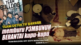 PSIKOPET tatto KUPU-KUPU - Alur Serial Drakor TEAM BULLDOG OF DUTY INVESTIGATION(2020)KASUS 2 part 1