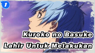 [Kuroko no Basuke] Lahir Untuk Melakukan_1