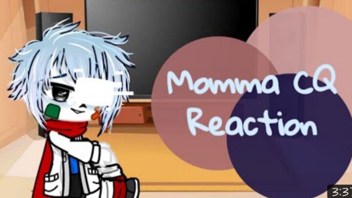 Momma CQ AU React//Cringy-//LateMore in desc
