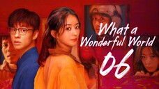 [iQIYI] EP6/8 What a Wonderful World (2025)