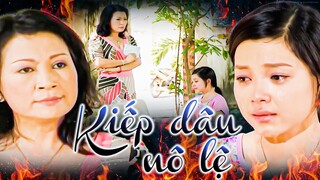 Phim Việt Nam Hay 2023 | KIẾP DÂU NÔ LỆ | Phim Tâm Lý Xã Hội Việt Nam 2023 | Phim Việt Giờ Vàng