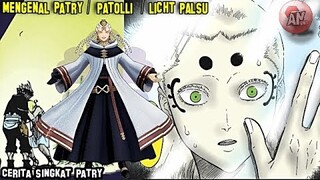 Mengapa PATRY di Juluki PATOLLI dan LICHT Palsu ? | Cerita Singkat Patry Black Clover