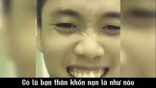 Có lũ bạn thân khốn nạn là như thế nào #meme